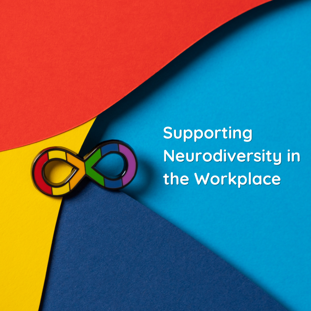 Supporting Neurodiversity in the Workplace